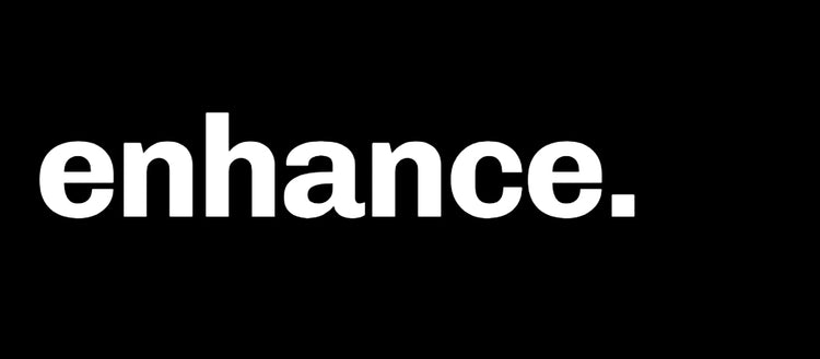 ENHANCE.